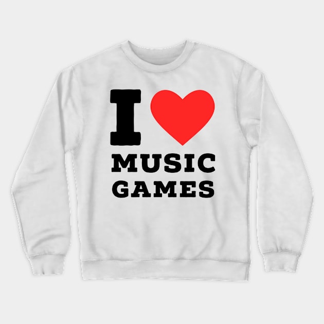 i love music games Crewneck Sweatshirt by richercollections